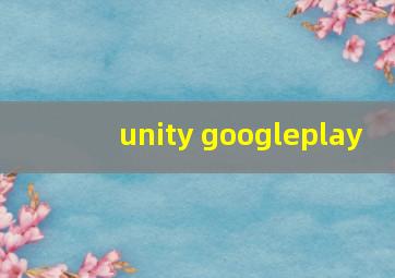 unity googleplay